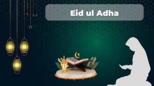 Eid ul Adha: The Islamic Festival of Sacrifice